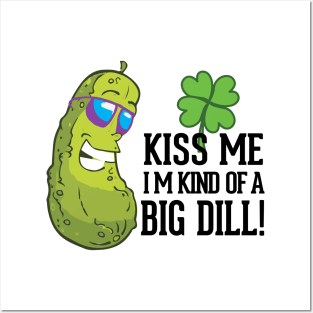 Kiss Me I’m kind of a big dill St. Patricks Day Funny Posters and Art